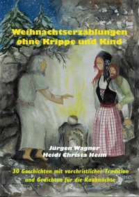 Weihnachtserzählungen ohne Krippe und Kind - Jürgen Wagner - E-Book
