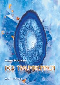 Der Traumbrunnen - Anand Buchwald - E-Book