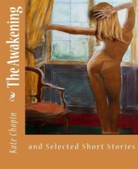 The Awakening and Selected Short Stories - Kate Chopin - E-Book