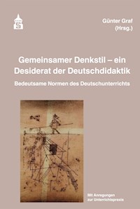 Gemeinsamer Denkstil - ein Desiderat der Deutschdidaktik -  - E-Book