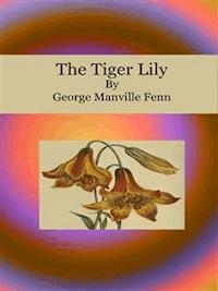 The Tiger Lily - George Manville Fenn - E-Book