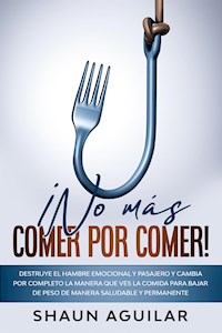 ¡No más Comer por Comer! - Shaun Aguilar - E-Book