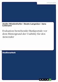 Evaluation bestehender Bankportale vor dem Hintergrund der Usability für den Anwender - Andre Wiedenhofer - E-Book