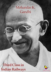Third Class in Indian Railways - Mohandas Gandhi - E-Book