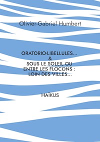 Oratorio-libellules... - Olivier Gabriel Humbert - E-Book