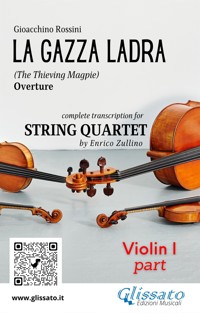 Rossini: La Gazza Ladra Overture – Violin I Part for String Quartet (Intermediate/Advanced Level) - Gioacchino Rossini - E-Book