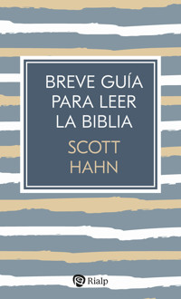Breve guía para leer la Biblia - Scott Hahn - E-Book