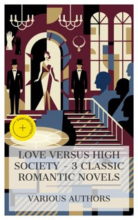 Love Versus High Society – 3 Classic Romantic Novels - Anthony Trollope - E-Book