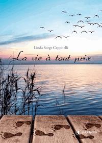 La vie à tout prix - Linda Sorge Ceppitelli - E-Book