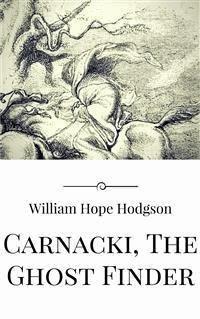 Carnacki, The Ghost Finder - William Hope Hodgson - E-Book