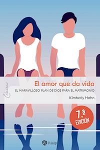 El amor que da vida - Kimberly Kirk Hahn - E-Book