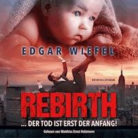 Rebirth... Der Tod Ist Erst Der Anfang. - Edgar Wiefel - Hörbuch