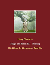 Magie und Ritual III   -   Heilung - Harry Eilenstein - E-Book