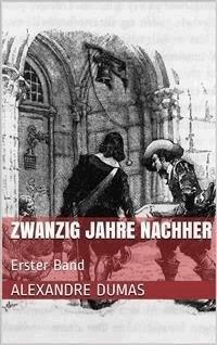 Zwanzig Jahre nachher - Erster Band - Dumas Alexandre - E-Book