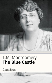 The Blue Castle (Classicus Edition) - L.M. Montgomery - E-Book