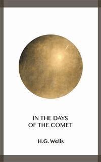 In the Days of the Comet - H G Wells - E-Book