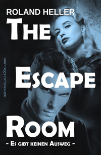 The Escape Room – Es gibt keinen Ausweg - Roland Heller - E-Book