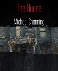 The House - Michael Channing - E-Book