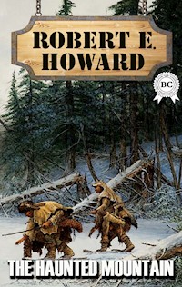 The Haunted Mountain - Robert E. Howard - E-Book