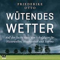 Wütendes Wetter - Friederike Otto - Hörbuch