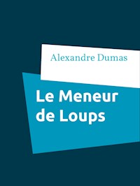 Le Meneur de Loups - Dumas Alexandre - E-Book