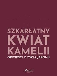Szkarłatny kwiat kamelii. Opwiesci z zycia Japonii - Antoni Ossendowski - E-Book