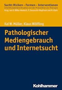Pathologischer Mediengebrauch und Internetsucht - Klaus Wölfling - E-Book