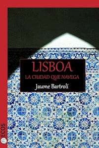 Lisboa. La ciudad que navega - Jaume Bartrolí - E-Book