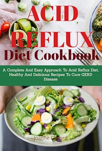 Acid Refux Diet Cookbook - Joanne Clifford - E-Book