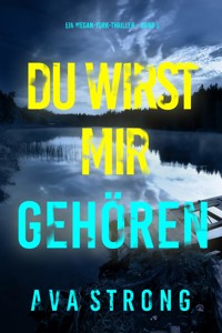 Du wirst mir gehören (Ein Megan-York-Thriller – Band 3) - Ava Strong - E-Book