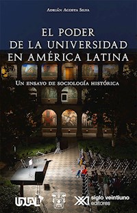 El poder de la universidad en América Latina - Adrián Acosta Silva - E-Book