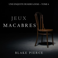 Jeux Macabres (Une Enquête de Keri Locke – Tome 4) - Blake Pierce - Hörbuch