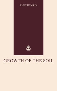 Growth of the Soil - Knut Hamsun - E-Book