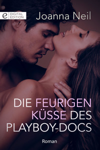 Die feurigen Küsse des Playboy-Docs - Joanna Neil - E-Book