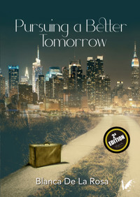 Pursuing a better tomorrow - Blanca De La Rosa - E-Book