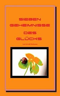 Sieben Geheimnisse des Glücks - Gerald Hofmann - E-Book