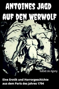 Antoines Jagd auf den Werwolf - Agony Isabel de - E-Book