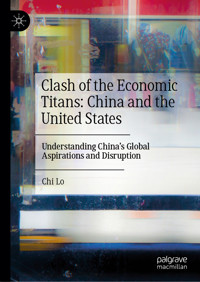 Clash of the Economic Titans: China and the United States - Chi Lo - E-Book