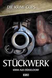Stückwerk - Krimi-Cops - E-Book