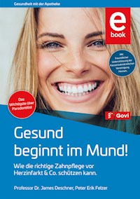 Gesund beginnt im Mund! - James Deschner - E-Book