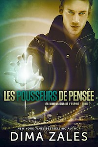 Les Pousseurs de pensée: Les Dimensions de l’esprit : Tome 2 - Dima Zales - E-Book