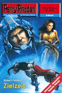 Perry Rhodan 2400: Zielzeit - Robert Feldhoff - E-Book