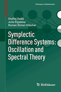 Symplectic Difference Systems: Oscillation and Spectral Theory - Ondřej Došlý - E-Book