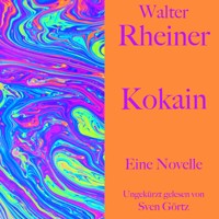 Walter Rheiner: Kokain - Walter Rheiner - Hörbuch