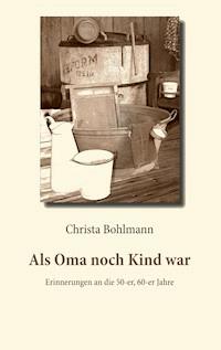 Als Oma noch Kind war - Christa Bohlmann - E-Book