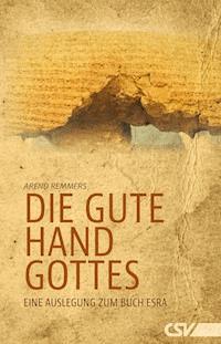 Die gute Hand Gottes - Arend Remmers - E-Book