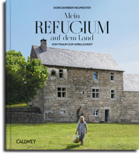 Mein Refugium auf dem Land - Doris Barbier-Neumeister - E-Book