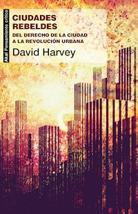 Ciudades rebeldes - David Harvey - E-Book