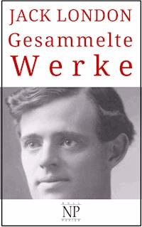 Jack London – Gesammelte Werke - Jack  London - E-Book