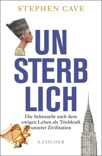 Unsterblich - Stephen Cave - E-Book